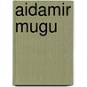 Aidamir Mugu by Jesse Russell