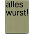 Alles Wurst!