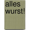 Alles Wurst! door Kristofer Franzén