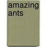 Amazing Ants door Janet Buell