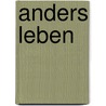 Anders leben by Thomas Weißenborn