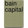Bain Capital by Books Llc