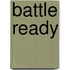 Battle Ready
