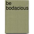 Be Bodacious