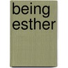 Being Esther door Miriam Karmel