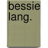 Bessie Lang. door Alice Corkran