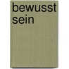 Bewusst Sein door Erik Müller-Schoppen
