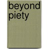 Beyond Piety door Gilberto Cavazos-Gonzalez