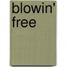 Blowin' Free by Mark Chatterton