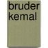 Bruder Kemal