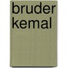 Bruder Kemal by Jakob Arjourni