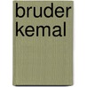 Bruder Kemal door Jakob Arjourni