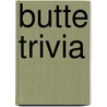 Butte Trivia door George Everett