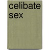 Celibate Sex door Abbie Smith