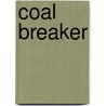 Coal Breaker door Frederic P. Miller