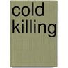 Cold Killing door Luke Delaney