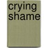 Crying Shame