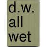 D.W. All Wet door Marc Tolon Brown