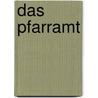 Das Pfarramt door Michael Klessmann