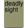 Deadly Sight door Cindy Dees