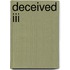 Deceived Iii