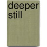 Deeper Still door Edna Ellison