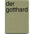 Der Gotthard