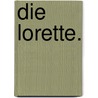 Die Lorette. by Lorette