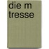 Die M Tresse