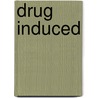 Drug Induced door Phil Harriss