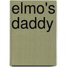 Elmo's Daddy door Naomi Kleinberg
