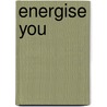 Energise You door Oliver Grey