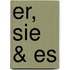 Er, Sie & Es