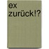 Ex zurück!?