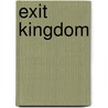 Exit Kingdom by Alden Bell