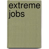 Extreme Jobs door Sarah Tieck