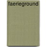Faerieground by Kay Fraser