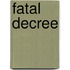 Fatal Decree