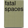 Fatal Spaces by Ryan Mcbride