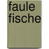 Faule Fische