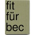 Fit Für Bec