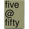 Five @ Fifty by Brad Fraser