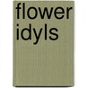 Flower Idyls door Onbekend