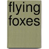 Flying Foxes door Leslie Hall