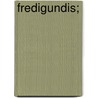 Fredigundis; door Steffen W. Schmidt