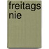 Freitags nie