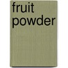 Fruit Powder door Matthias Dressler