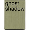 Ghost Shadow door Bob MacKenzie
