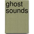 Ghost Sounds