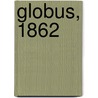 Globus, 1862 by Unknown